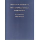 Produkt-Bild: Die antiken Sarkophagreliefs, Bd.8/2: Die Sarkophage der westlichen Gebiete des Imperium Romanum. Zweiter Teil:  Die Ravennatischen Sarkophage