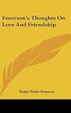 Emersons Thoughts On Love And Friendship
