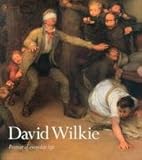 David Wilkie : painter of everyday life