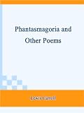 Phantasmagoria and Other Poems