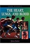 The Heart, Lungs, and Blood (Our Bodies (Heinemann Hardcover))