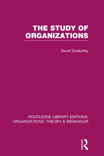 The Study of Organizations (RLE: Organizations) (Routledge Library Editions: Organizations)