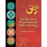 The Spiritual Dimensions of Vedic Astrology