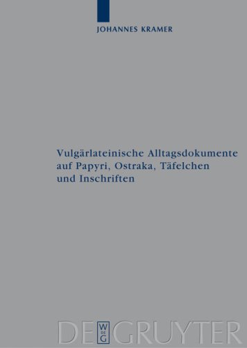 Vulg�rlateinische Alltagsdokumente auf Papyri, Ostraka, T�felchen und Inschriften