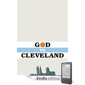 God vs. Cleveland: Now Available (well part of it) on Amazon
