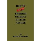 How To Stop Smoking Without Killing Anyone