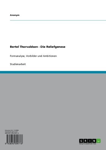 Bertel Thorvaldsen -  Die Reliefgenese: Formanalyse, Vorbilder und Ambitionen (German Edition)