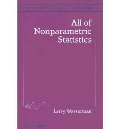 [(All of Nonparametric Statistics: A Concise Course in Nonparametric Statistical Inference )] [Author: Larry Wasserman] [Nov-2010]