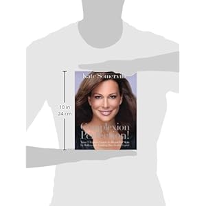 Complexion Perfection!: Your Ultimate Guide to Beautiful Skin by Hollywood’s Leading Skin Health Expert