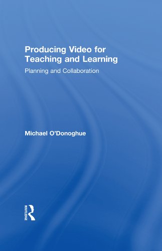 Producing Video For Teaching and Learning: Planning and Collaboration