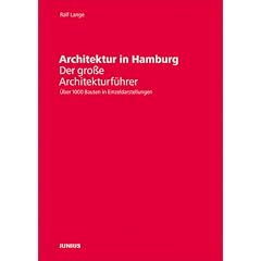 Architektur in Hamburg: Der gro�e Architekturf�hrer. �ber 1000 Bauten in Einzeldarstellungen