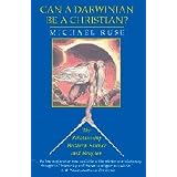 Can a Darwinian be a Christian?: The Relationship between Science and Religionby Michael Ruse