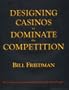 Designing casinos to dominate the competition: The Friedman international standards of casino design