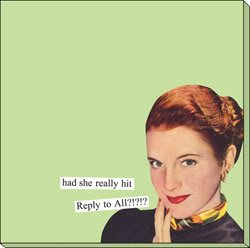has she really hit Reply to All?!?!? Sticky Notes by anne taintor
