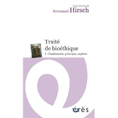 Trait� de bio�thique : Tome I, Fondements, principes, rep�res