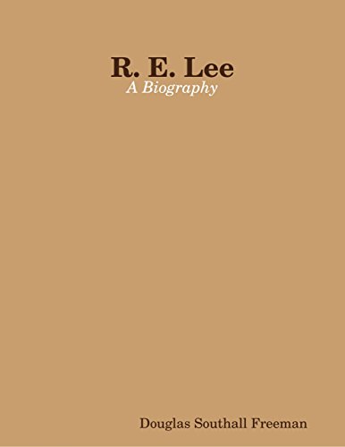 R. E. Lee: A Biography