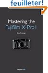 Mastering the Fujifilm X-Pro 1