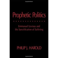 Prophetic Politics: Emmanuel Levinas and the Sanctification of Suffering
