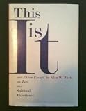 This is it and other essays on Zen and spiritual experience