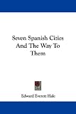 Seven Spanish Cities And The Way To Them