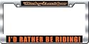 Harley-Davidson "I'd Rather Be Riding" Domed Frame