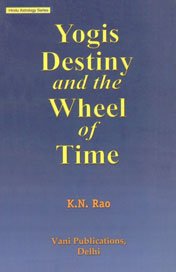 Yogis Destiny and the Wheel of Time (Hindu Astrology Series)