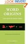 Word Origins And How We Know Them: Etymology for Everyone