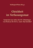 Produkt-Bild: Gleichheit im Verfassungsstaat: Symposium aus Anlass des 65. Geburtstages von Paul Kirchhof: Symposion aus Anlass des 65. Geburtstages von Paul Kirchhof (C.F. M&uuml;ller Wissenschaft)