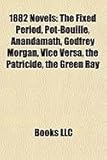 1882 Novels (Study Guide): The Fixed Period, Pot-Bouille, Anandamath, Godfrey Morgan, Vice Versa, the Patricide, the Green Ray-