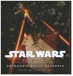 Star Wars. Astronavi della galassia....
