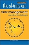 The Skinny on Time Management 1st (first) edition Text Only