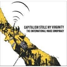 Click here to buy Capitalism Stole My Virginity by International Noise Conspiracy .