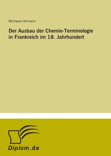 Der Ausbau der Chemie-Terminologie in Frankreich im 18. Jahrhundert (German Edition)