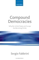 Compound Democracies: Why the United States and Europe Are Becoming Similar