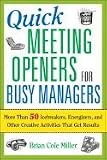 Quick Meeting Openers for Busy Managers: More Than 50 Icebreakers, Energizers, and Other Creative Activities That Get Results [Paperback]