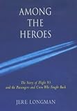 Among the Heroes: The Story of Flight 93 and the Passengers Who Fought Back