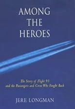 Among the Heroes: The Story of Flight 93 and the Passengers Who Fought Back