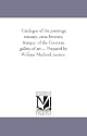 Catalogue of the paintings, statuary, casts, bronzes, &c. of the Corcoran gallery of art ...  Prepared by William Macleod, curator.