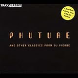 Review DJ Pierre  / Phuture and Other Classics from DJ Pierre