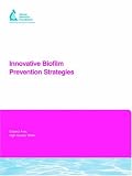 Innovative Biofilm Prevention Strategies (Awwa Research Foundation Reports)