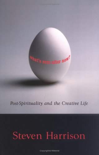 What's Next After Now?: Post-Spirituality and the Creative Life Image of What's Next After Now?: Post-Spirituality and the Creative Life