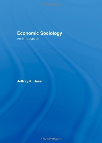 Economic Sociology: An Introduction by Hass, Jeff New edition (2006) Paperback