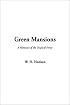 Green Mansions--A Romance of the Tropical Forest
