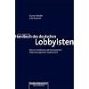 Handbuch des deutschen Lobbyisten: Wie ein modernes und transparentes Politikmanagement funktioniert