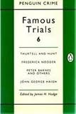 Famous Trials: Thurtell and Hunt, Frederick Nodder, Peter Barnes and Others, John George Haigh v. 6 (Penguin crime)