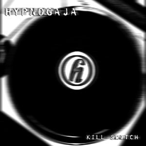 Hypnogaja - Kill Switch - Zortam Music