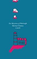 The Mysteries of Pittsburgh: A Novel