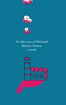 The Mysteries of Pittsburgh: A Novel