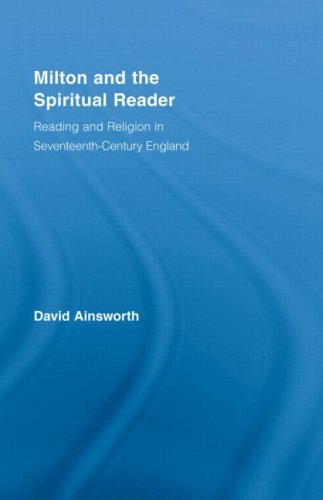 Milton and the Spiritual Reader: Reading and Religion in Seventeenth-Century England (Studies in Major Literary Authors)