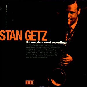 Stan Getz - The Complete Roost Recordings - Zortam Music